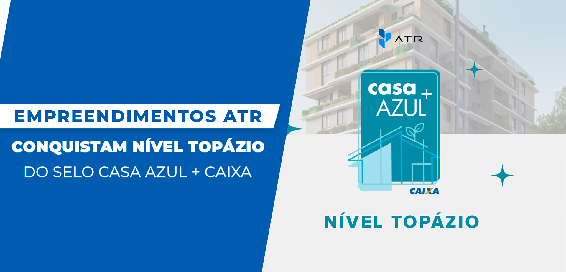Selo Casa Azul da Caixa: Empreendimentos da ATR conquistam Nível Topázio