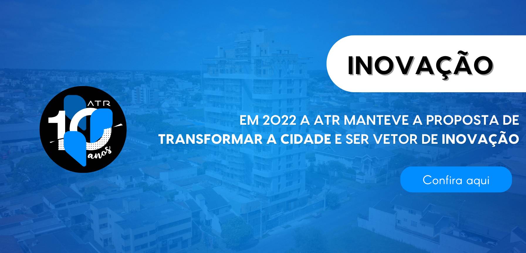 Em 2022, ATR Incorporadora manteve a proposta de transformar a cidade e ser vetor de inovação