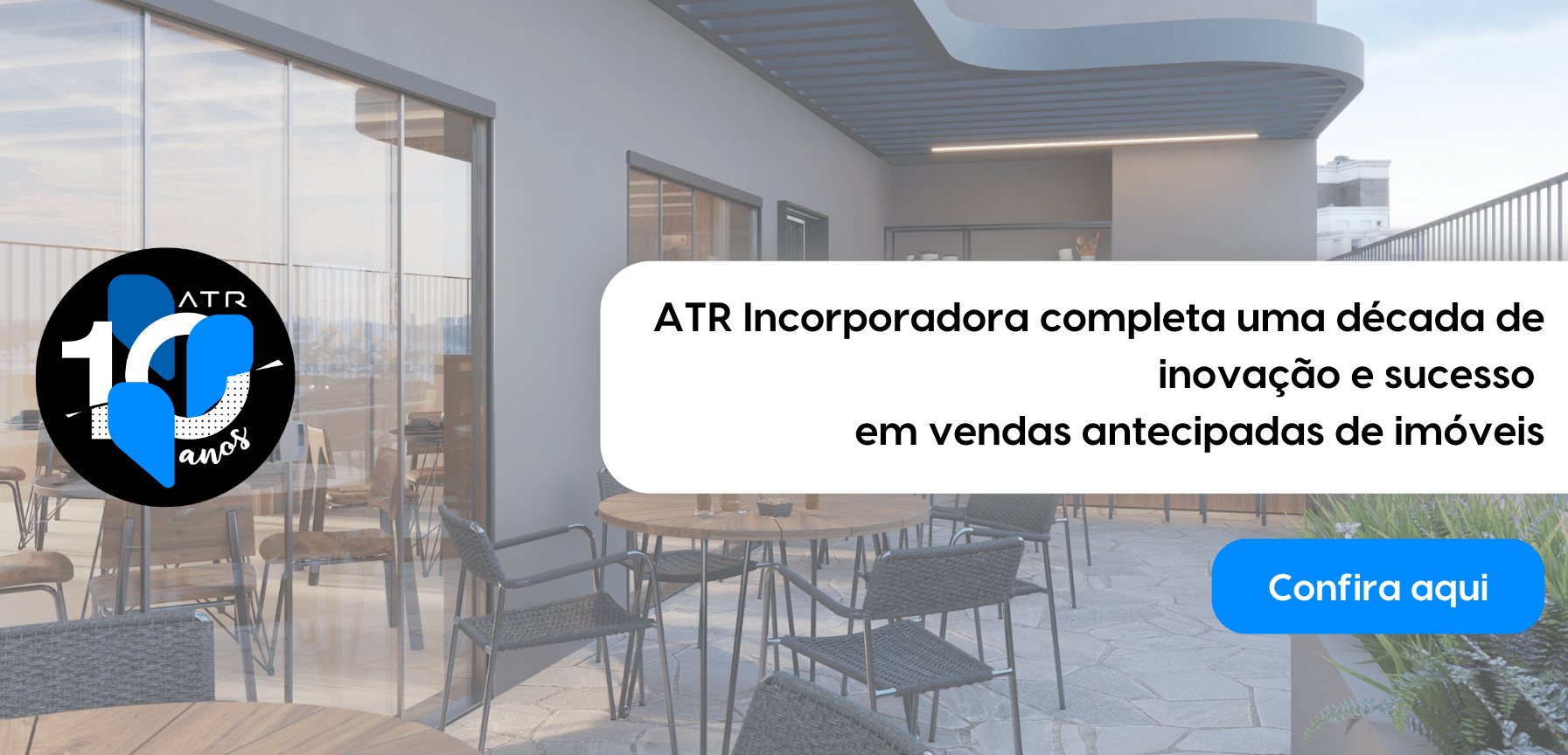 ATR Incorporadora completa uma década de inovação e sucesso  em vendas antecipadas de imóveis