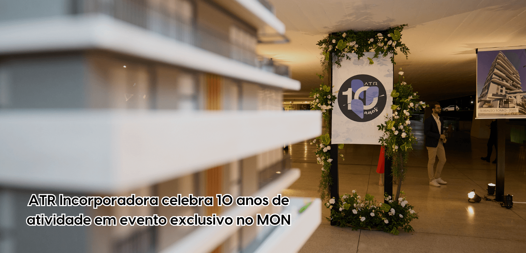 ATR Incorporadora celebra 10 anos de  atividade em evento exclusivo no MON
